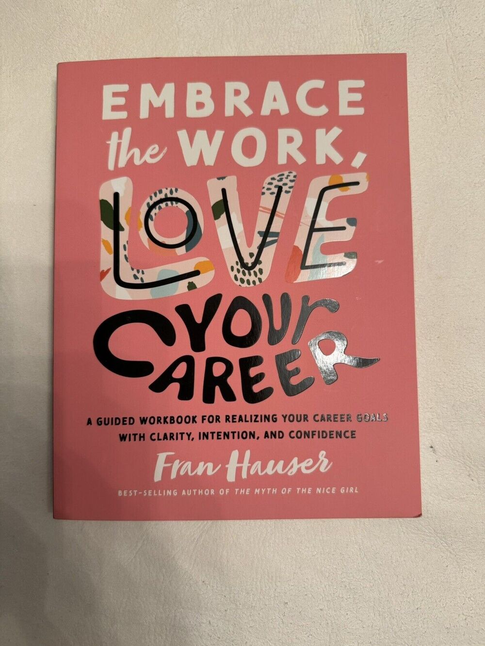 Fran Hauser Embrace the Work Love Your Career Guided Workbook New Self Care